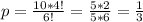 p = \frac{10*4!}{6!} = \frac{5*2}{5*6} = \frac{1}{3}