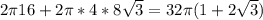 2\pi16+2\pi*4*8\sqrt3=32\pi (1+2\sqrt3)