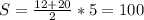 S=\frac{12+20}{2}*5=100