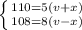 \left \{ {{110=5(v+x)} \atop {108=8(v-x)}} \right.