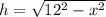 h=\sqrt{12^2-x^2}