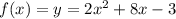 f(x)=y=2x^2+8x-3