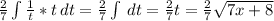 \frac27\int{\frac{1}{t}*t\, dt=\frac27\int{}\, dt=\frac27t=\frac27\sqrt{7x+8}