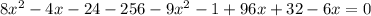 8x^2-4x-24-256-9x^2-1+96x+32-6x=0