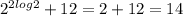 2^{2log2}+12=2+12=14