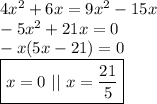 4x^2 + 6x=9x^2-15 x\\-5x^2+21x=0\\-x(5x-21)=0\\\boxed{x=0 \ || \ x=\frac{21}5}