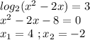 log_2(x^2-2x)=3\\x^2-2x-8=0\\x_1=4\ ;x_2=-2