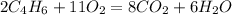 2C_4H_6+11O_2=8CO_2+6H_2O