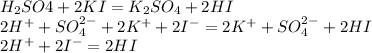 H_2SO4 + 2KI=K_2SO_4+2HI\\2H^++SO_4^{2-}+2K^++2I^-=2K^++SO_4^{2-}+2HI\\2H^++2I^-=2HI