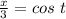 \frac{x}{3}=cos\ t