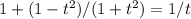 1+(1-t^2)/(1+t^2)=1/t