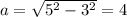 a=\sqrt{5^2-3^2}=4