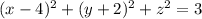 (x-4)^2+(y+2)^2+z^2=3