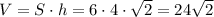 V=S\cdot h=6\cdot 4\cdot \sqrt{2}=24\sqrt{2}