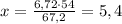 x=\frac{6,72\cdot54}{67,2}=5,4