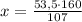 x=\frac{53,5\cdot160}{107}