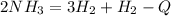 2NH_3=3H_2+H_2-Q