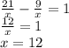 \frac{21}{x}-\frac{9}{x}=1\\\frac{12}{x}=1\\x=12