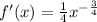 f'(x)=\frac14 x^{-\frac34}