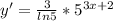 y'=\frac{3}{ln5}*5^{3x+2}