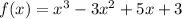 f(x)=x^3-3x^2+5x+3