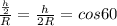 \frac{\frac{h}{2}}{R}}=\frac{h}{2R}=cos60