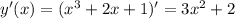 y'(x)=(x^3+2x+1)'=3x^2+2