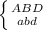 \left \{ {{ABD} \atop {abd}} \right.