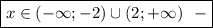 \boxed{x\in(-\infty;-2)\cup(2;+\infty) \ \ -}