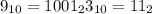 9_{10}=1001_2 3_{10}=11_2