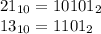 21_{10}=10101_2\\ 13_{10}=1101_2