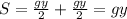 S=\frac{gy}{2}+\frac{gy}{2}=gy