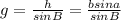 g=\frac{h}{sinB}=\frac{bsina}{sinB}