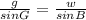 \frac{g}{sinG}=\frac{w}{sinB}