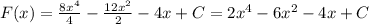 F(x)=\frac{8x^4}{4}-\frac{12x^2}{2}-4x+C=2x^4-6x^2-4x+C