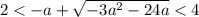 2<-a+\sqrt{-3a^2-24a}<4