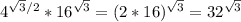 4 ^ {\sqrt{3} / 2} * 16 ^ {\sqrt{3}} = (2 * 16) ^ {\sqrt{3}} = 32 ^ {\sqrt{3}}