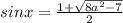 sinx=\frac{1+\sqrt{8a^2-7}}{2}