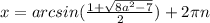 x=arcsin(\frac{1+\sqrt{8a^2-7}}{2})+2\pi n