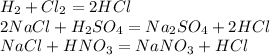 H_2+Cl_2=2HCl\\2NaCl+H_2SO_4=Na_2SO_4+2HCl\\NaCl+HNO_3=NaNO_3+HCl