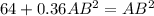 64 + 0.36AB^{2} = AB^{2}