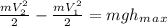 \frac{mV^2_2}{2}-\frac{mV^2_1}{2}=mgh_m_a_x