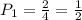 P_1=\frac{2}{4}=\frac{1}{2}