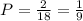 P=\frac{2}{18}=\frac{1}{9}