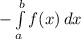 -\int\limits^b_a {f(x)} \, dx