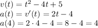 v(t)=t^{2}-4t+5\\a(t)=v'(t)=2t-4\\a(4)=2\cdot{4}-4=8-4=4