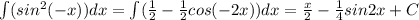 \int (sin^2(-x))dx =\int (\frac{1}{2}-\frac{1}{2}cos(-2x))dx=\frac{x}{2}-\frac{1}{4}sin2x+C