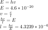 E= hv \\ E = 4.6*10^{-20} \\v=\frac{c}{l}\\\frac{hc}{l}=E\\l=\frac{hc}{E}=4.3239*10^{-6}