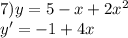 7)y=5-x+2x^2\\y'=-1+4x