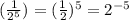 (\frac{1}{2^5})=(\frac{1}{2})^5=2^{-5}